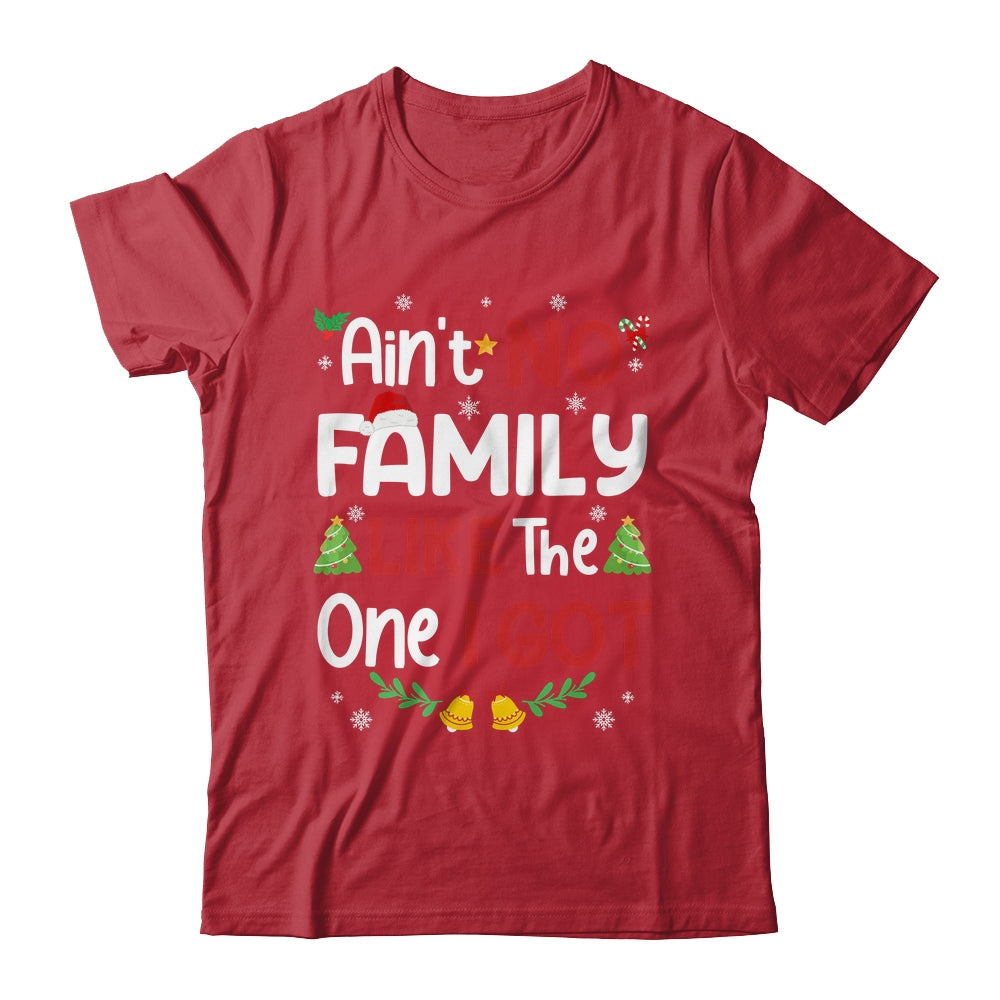 Christmas Ain't No Family Like The One I Got Matching Family Shirt & Sweatshirt | siriusteestore