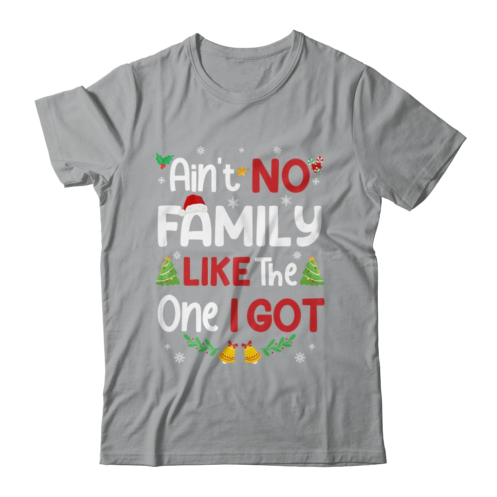 Christmas Ain't No Family Like The One I Got Matching Family Shirt & Sweatshirt | siriusteestore