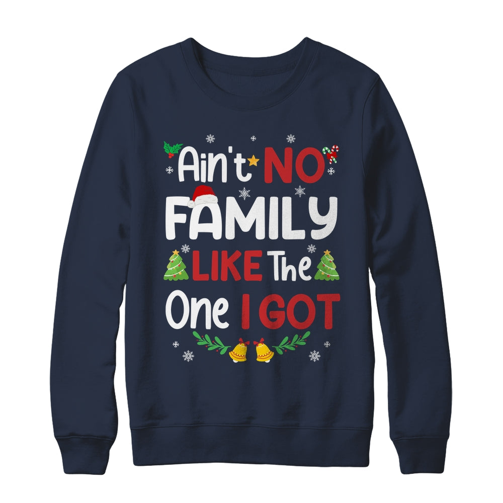 Christmas Ain't No Family Like The One I Got Matching Family Shirt & Sweatshirt | siriusteestore