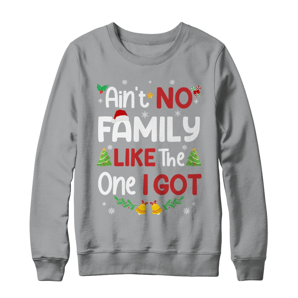 Christmas Ain't No Family Like The One I Got Matching Family Shirt & Sweatshirt | siriusteestore
