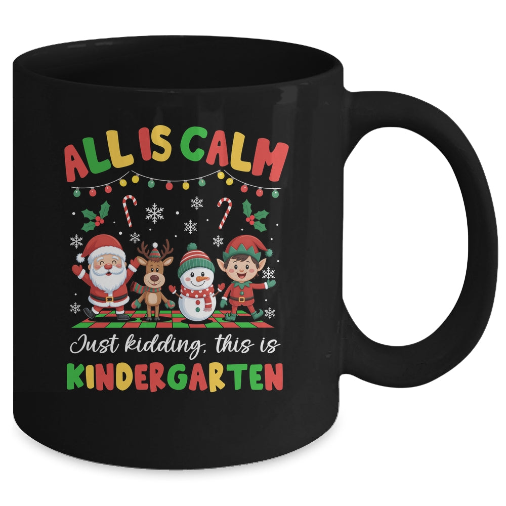 Christmas All Is Calm Just Kidding This Is Kindergarten Mug | siriusteestore