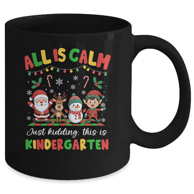 Christmas All Is Calm Just Kidding This Is Kindergarten Mug | siriusteestore
