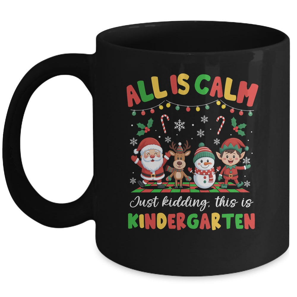 Christmas All Is Calm Just Kidding This Is Kindergarten Mug | siriusteestore