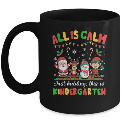 Christmas All Is Calm Just Kidding This Is Kindergarten Mug | siriusteestore