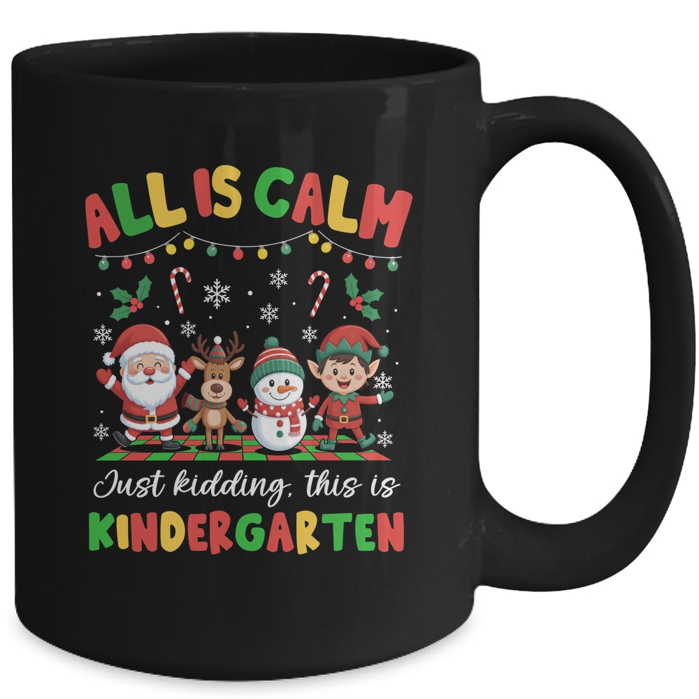 Christmas All Is Calm Just Kidding This Is Kindergarten Mug | siriusteestore