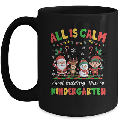 Christmas All Is Calm Just Kidding This Is Kindergarten Mug | siriusteestore