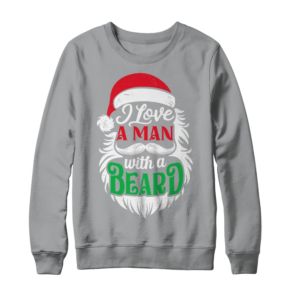 Christmas I Love A Man With A Beard Funny Santa Claus Shirt & Sweatshirt | siriusteestore
