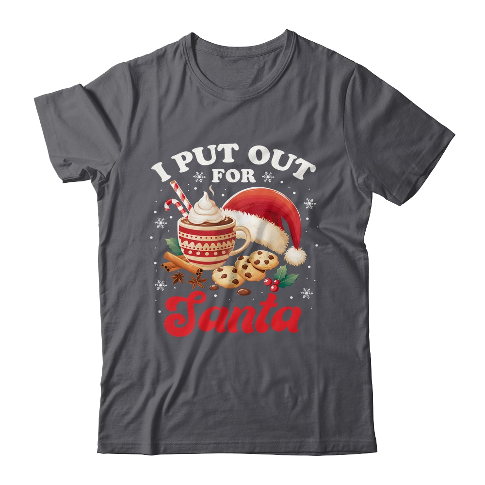 Christmas I Put Out For Santa Funny Xmas Kids Women Men Shirt & Sweatshirt | siriusteestore