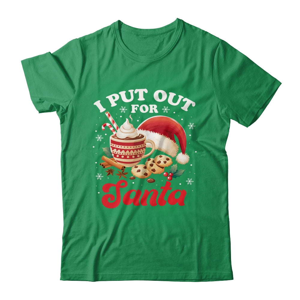 Christmas I Put Out For Santa Funny Xmas Kids Women Men Shirt & Sweatshirt | siriusteestore