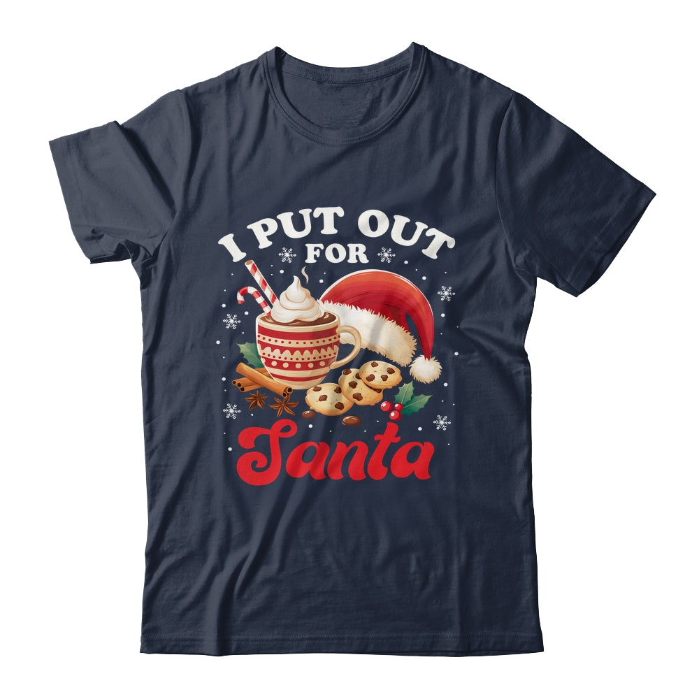 Christmas I Put Out For Santa Funny Xmas Kids Women Men Shirt & Sweatshirt | siriusteestore