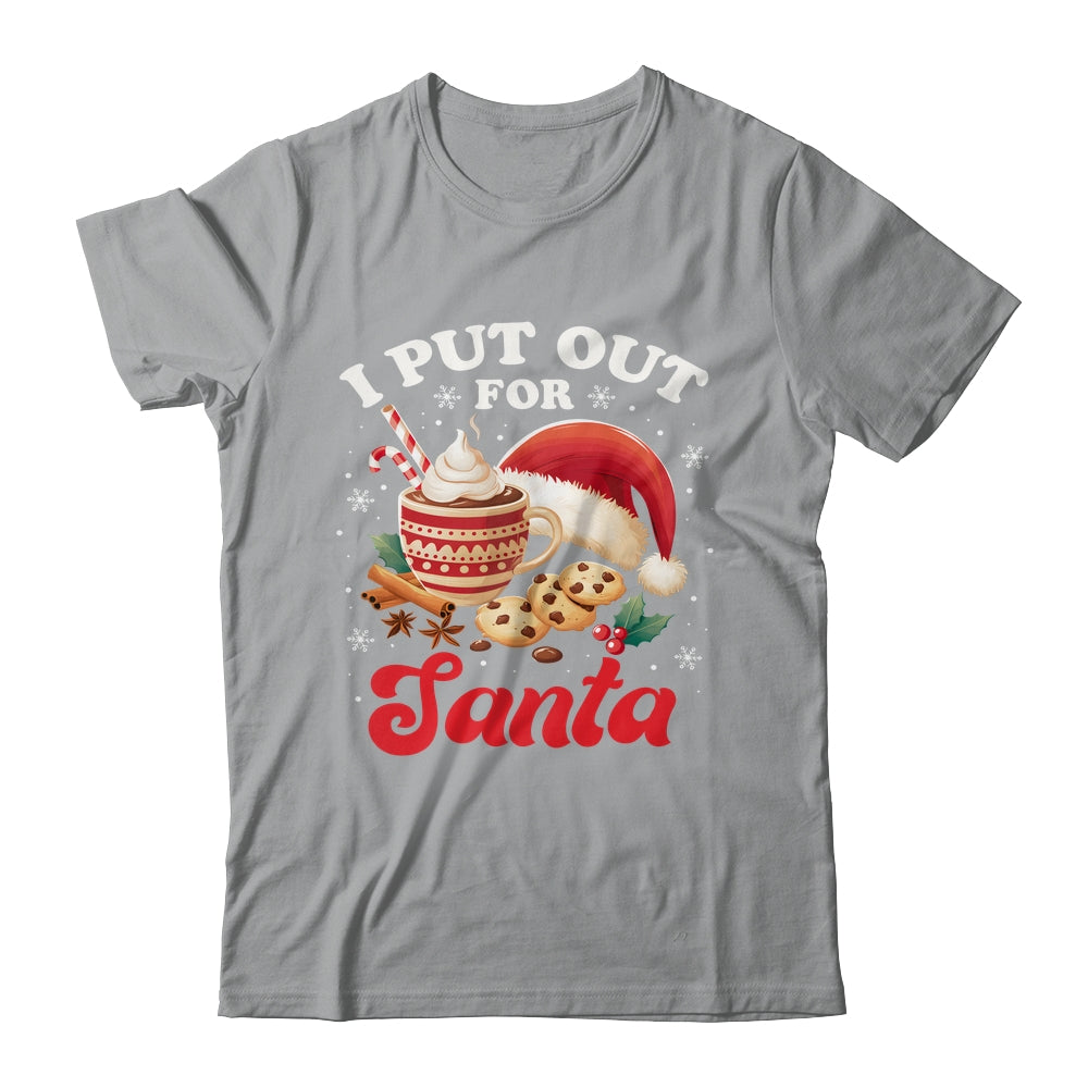 Christmas I Put Out For Santa Funny Xmas Kids Women Men Shirt & Sweatshirt | siriusteestore