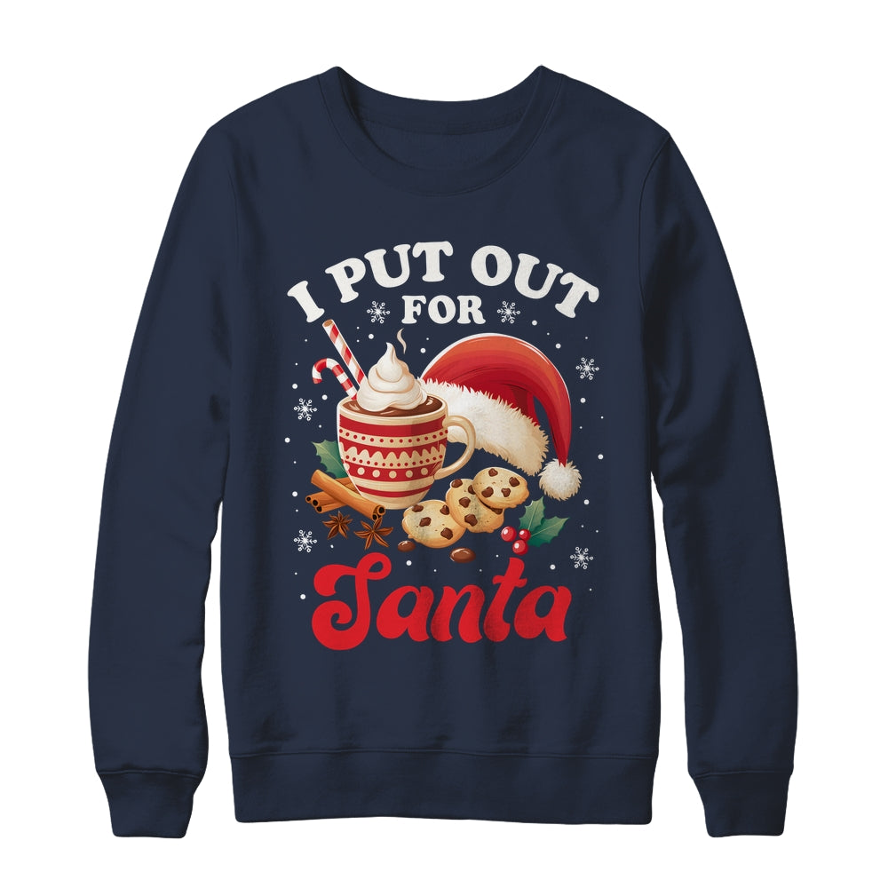 Christmas I Put Out For Santa Funny Xmas Kids Women Men Shirt & Sweatshirt | siriusteestore