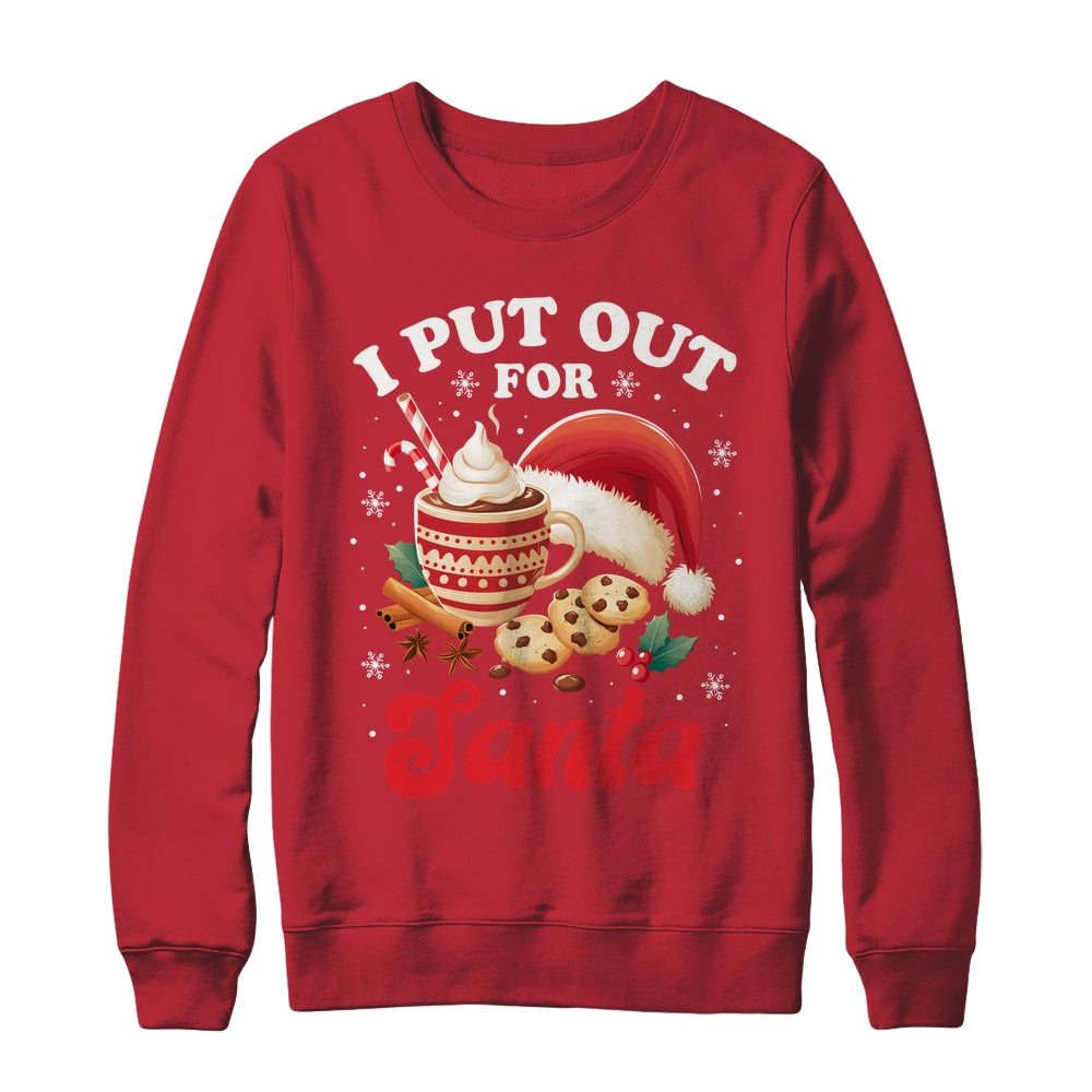 Christmas I Put Out For Santa Funny Xmas Kids Women Men Shirt & Sweatshirt | siriusteestore
