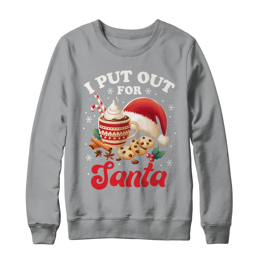 Christmas I Put Out For Santa Funny Xmas Kids Women Men Shirt & Sweatshirt | siriusteestore