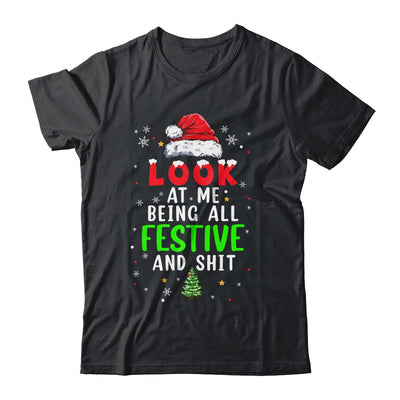 Christmas Look At Me Being All Festive Humorous Xmas Shirt & Sweatshirt | siriusteestore