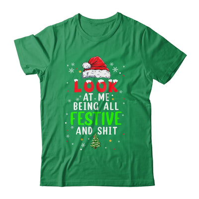 Christmas Look At Me Being All Festive Humorous Xmas Shirt & Sweatshirt | siriusteestore