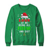 Christmas Look At Me Being All Festive Humorous Xmas Shirt & Sweatshirt | siriusteestore