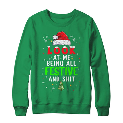 Christmas Look At Me Being All Festive Humorous Xmas Shirt & Sweatshirt | siriusteestore