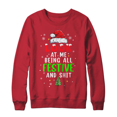 Christmas Look At Me Being All Festive Humorous Xmas Shirt & Sweatshirt | siriusteestore