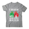 Christmas Men's Women Funny I Have Big Beautiful Balls Xmas Shirt & Sweatshirt | siriusteestore