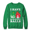 Christmas Men's Women Funny I Have Big Beautiful Balls Xmas Shirt & Sweatshirt | siriusteestore