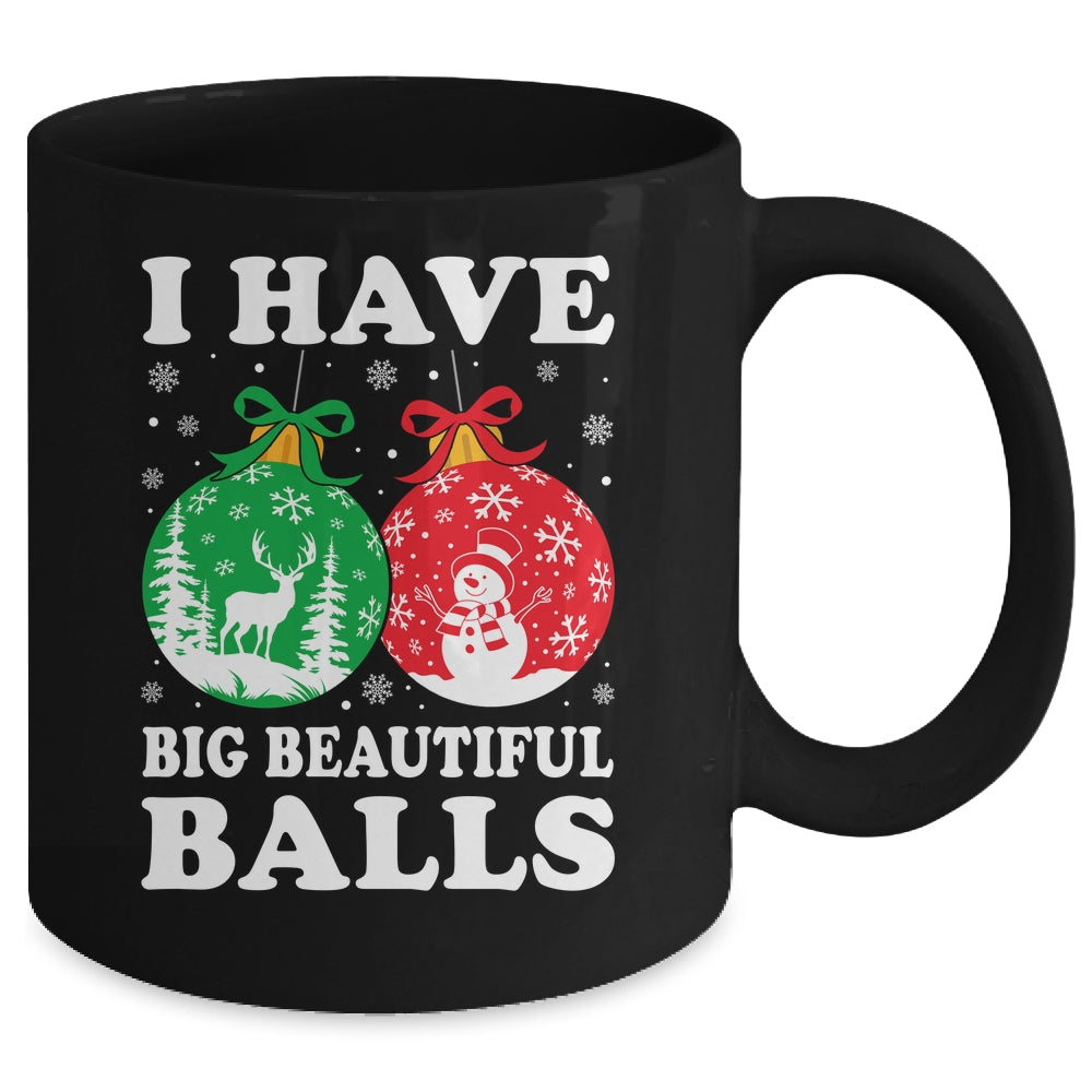 Christmas Men's Women Funny I Have Big Beautiful Balls Xmas Mug | siriusteestore