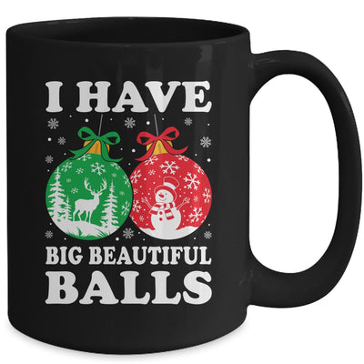 Christmas Men's Women Funny I Have Big Beautiful Balls Xmas Mug | siriusteestore