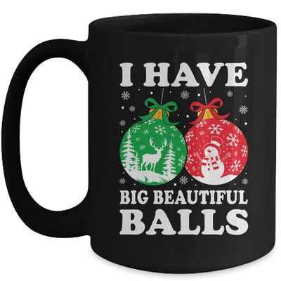 Christmas Men's Women Funny I Have Big Beautiful Balls Xmas Mug | siriusteestore
