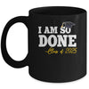 Class Of 2025 I Am So Done Graduation For Him Her Women Mug | siriusteestore