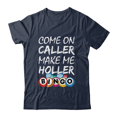 Come On Caller Make Me Holler Bingo Funny Lucky Player Shirt & Hoodie | siriusteestore