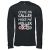 Come On Caller Make Me Holler Bingo Funny Lucky Player Shirt & Hoodie | siriusteestore