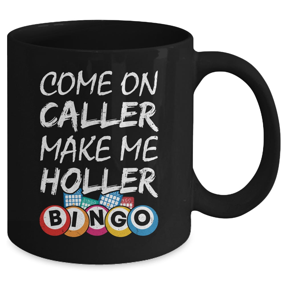 Come On Caller Make Me Holler Bingo Funny Lucky Player Mug | siriusteestore