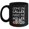 Come On Caller Make Me Holler Bingo Funny Lucky Player Mug | siriusteestore