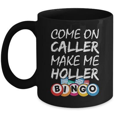 Come On Caller Make Me Holler Bingo Funny Lucky Player Mug | siriusteestore