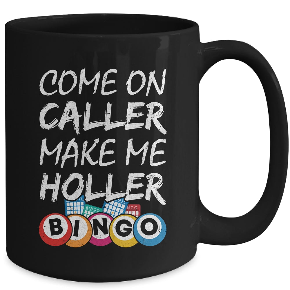 Come On Caller Make Me Holler Bingo Funny Lucky Player Mug | siriusteestore
