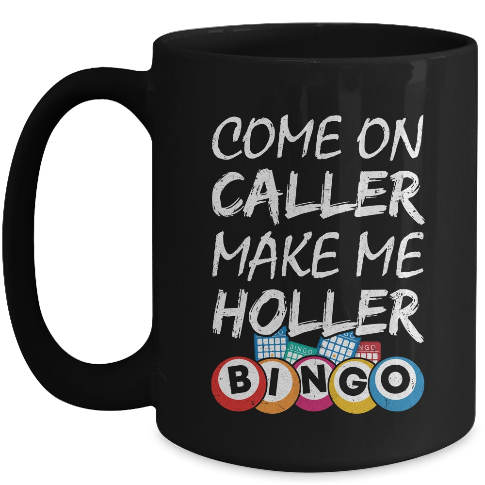 Come On Caller Make Me Holler Bingo Funny Lucky Player Mug | siriusteestore