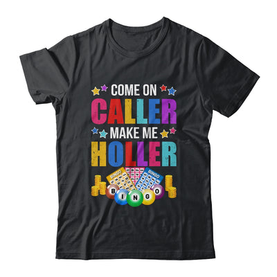 Come On Caller Make Me Holler Bingo Player Quote Bingo Shirt & Hoodie | siriusteestore