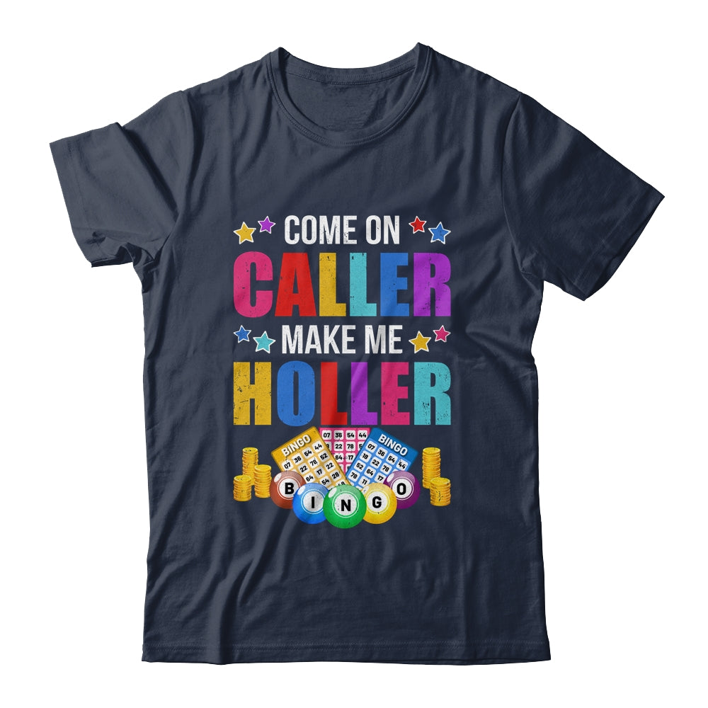 Come On Caller Make Me Holler Bingo Player Quote Bingo Shirt & Hoodie | siriusteestore