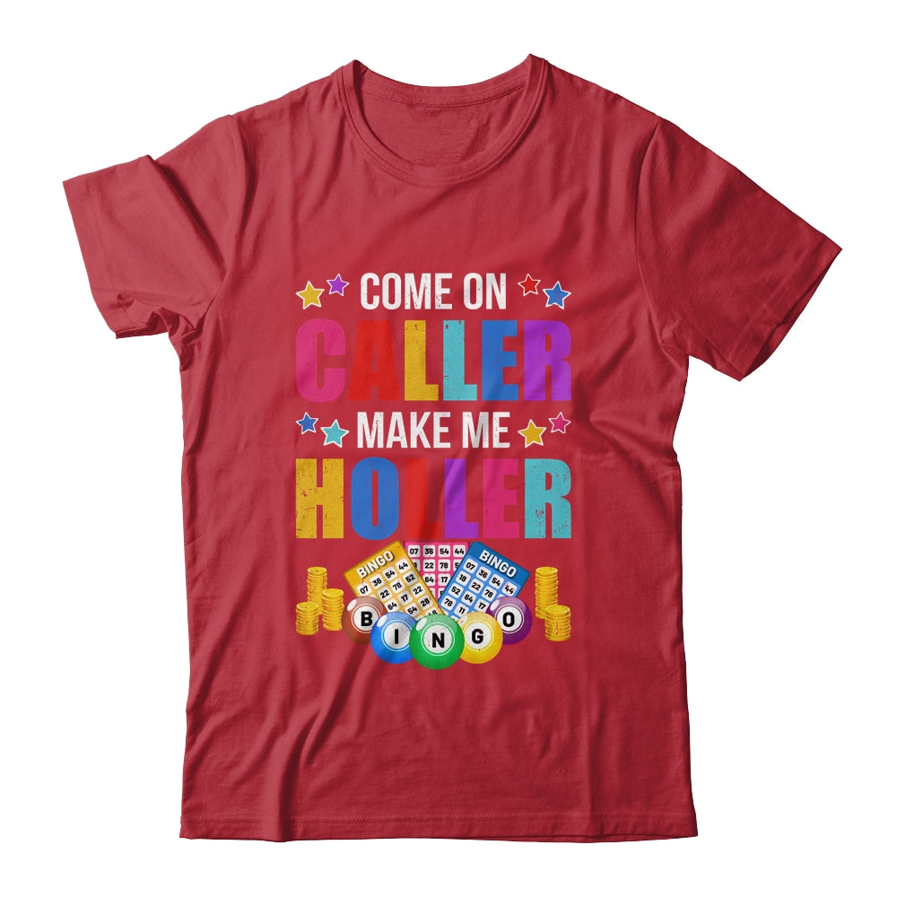 Come On Caller Make Me Holler Bingo Player Quote Bingo Shirt & Hoodie | siriusteestore