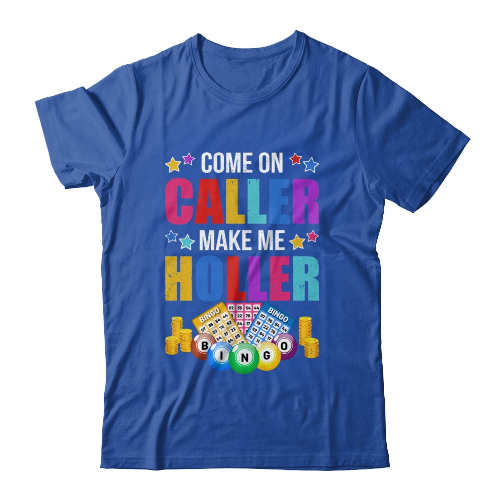 Come On Caller Make Me Holler Bingo Player Quote Bingo Shirt & Hoodie | siriusteestore