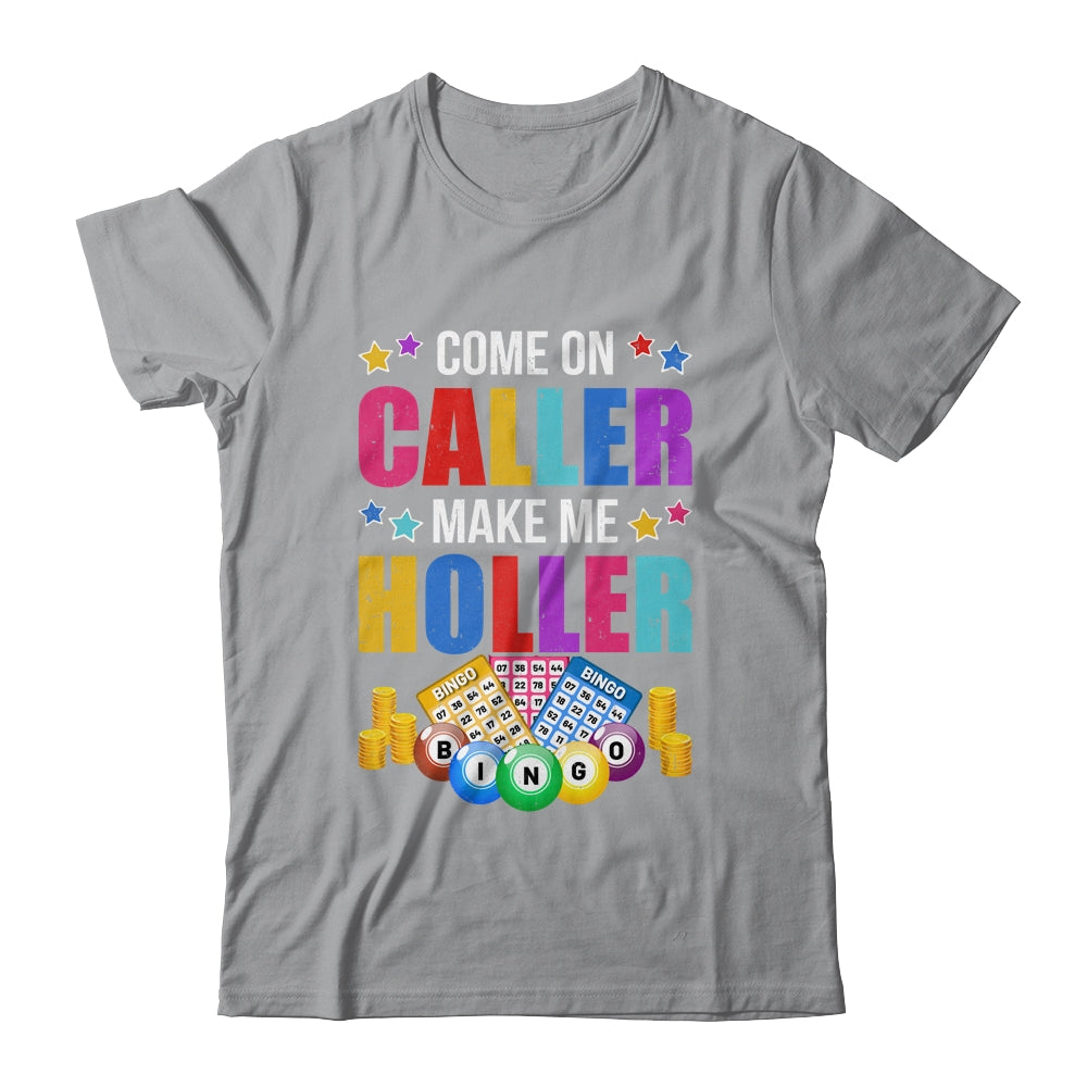 Come On Caller Make Me Holler Bingo Player Quote Bingo Shirt & Hoodie | siriusteestore