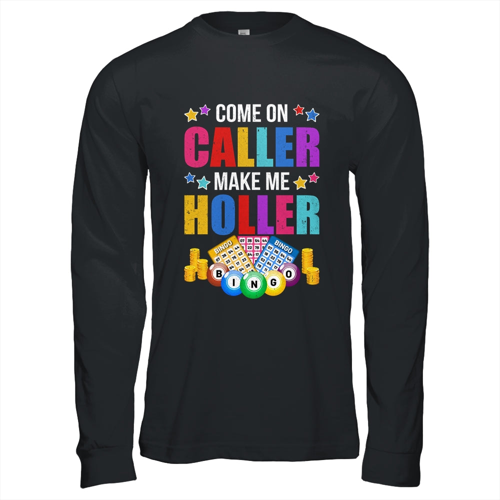 Come On Caller Make Me Holler Bingo Player Quote Bingo Shirt & Hoodie | siriusteestore