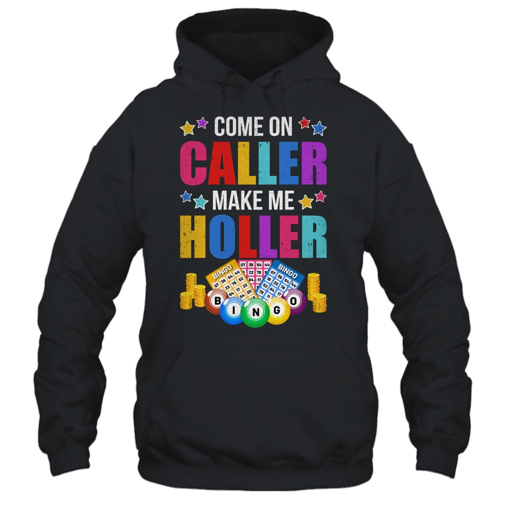 Come On Caller Make Me Holler Bingo Player Quote Bingo Shirt & Hoodie | siriusteestore