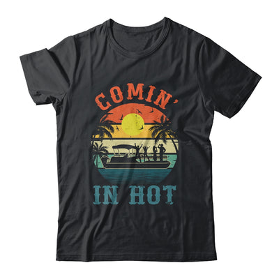 Comin In Hot Funny Pontoon Boat Pontooning Party Boat Shirt & Tank Top | siriusteestore