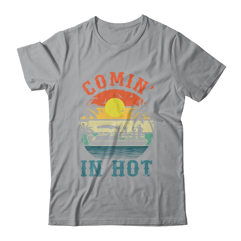 Comin In Hot Funny Pontoon Boat Pontooning Party Boat Shirt & Tank Top | siriusteestore