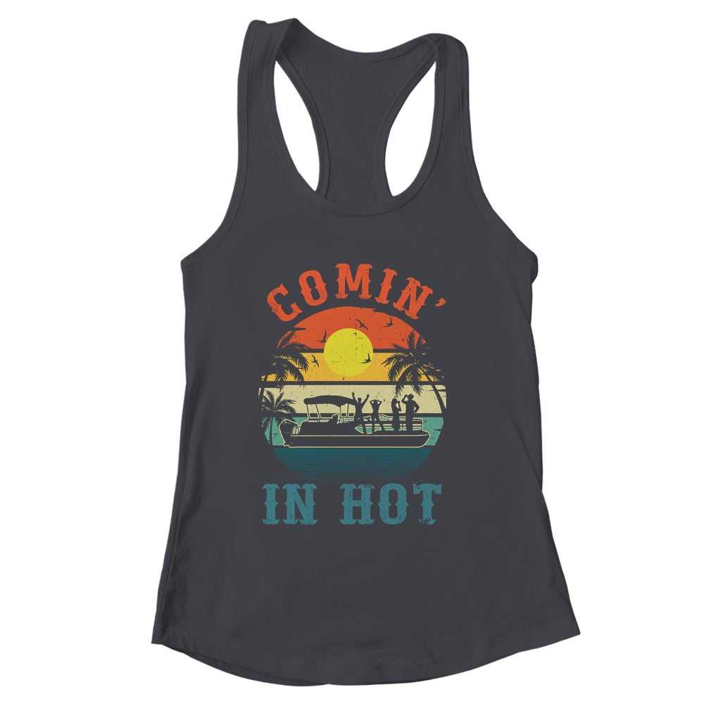 Comin In Hot Funny Pontoon Boat Pontooning Party Boat Shirt & Tank Top | siriusteestore