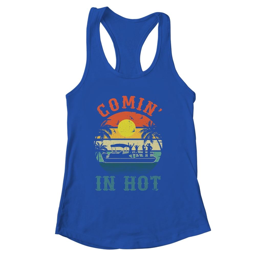 Comin In Hot Funny Pontoon Boat Pontooning Party Boat Shirt & Tank Top | siriusteestore