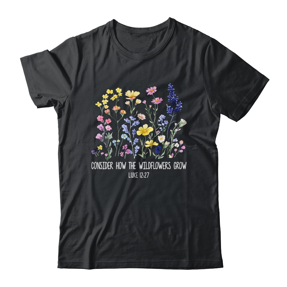 Consider How The Wildflowers Grow Jesus God Christian Women Shirt & Tank Top | siriusteestore