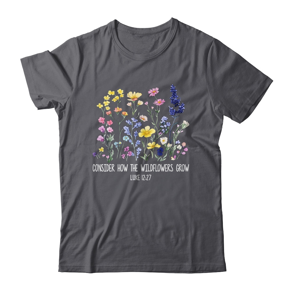 Consider How The Wildflowers Grow Jesus God Christian Women Shirt & Tank Top | siriusteestore