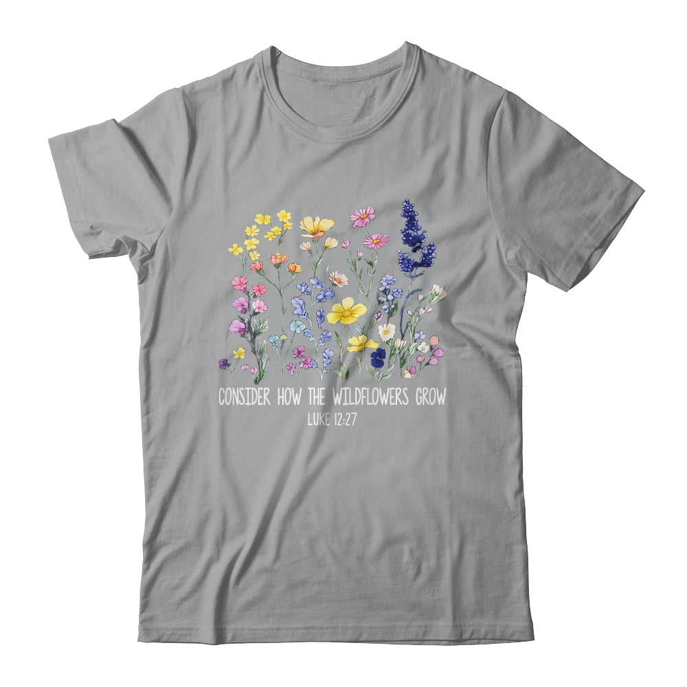 Consider How The Wildflowers Grow Jesus God Christian Women Shirt & Tank Top | siriusteestore